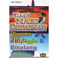 KISAH NABI SULAIMAN MENAWAN JIN, ANGIN & BINATANG